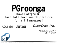 PGroonga – Make PostgreSQL fast full text search platform for all languages!