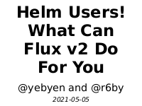 Helm Users! What Flux 2 Can Do For You